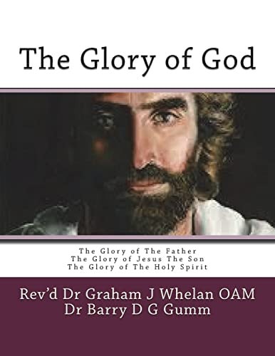 The Glory of God The Glory of The Father The Glory of Jesus The Son The Glory of The Holy Spirit
