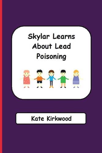 Skylar Learns About Lead Poisoning