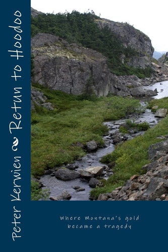 Return to Hoodoo Valley Escaping Montana's Gold