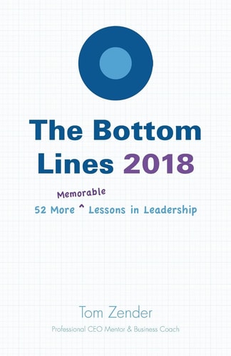 The Bottom Lines 2018 52 More Memorable Lessons in Leadership