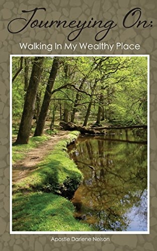 Journeying On Walking In My Wealthy Place