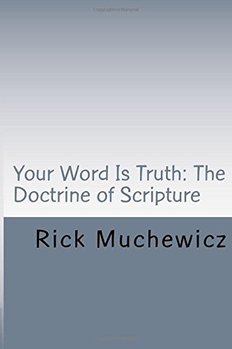 Your Word Is Truth The Doctrine of Scripture