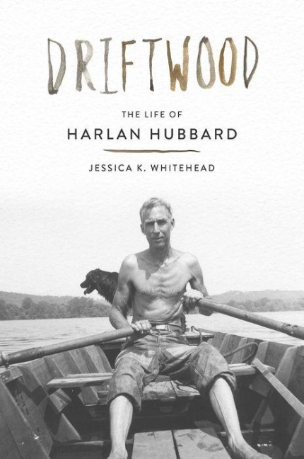 Driftwood: The Life of Harlan Hubbard