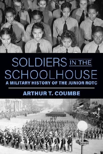 Soldiers in the Schoolhouse: A Military History of the Junior Rotc