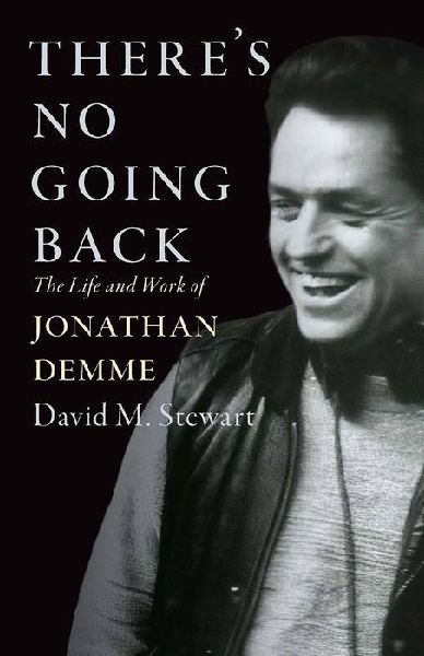Theres No Going Back: The Life and Work of Jonathan Demme