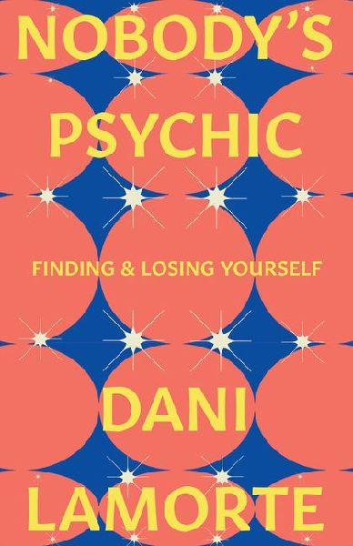 Nobodys Psychic: Finding & Losing Yourself