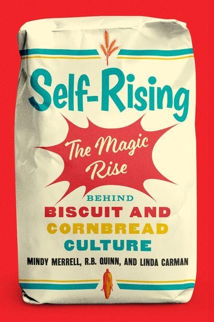 Self-Rising: The Magic Rise Behind Biscuit and Cornbread Culture