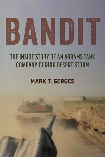 Bandit: The Inside Story of an Abrams Tank Company During Desert Storm