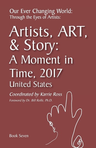 Our Ever Changing World: #7 a Moment in Time 2017, Artist Art and Story United States