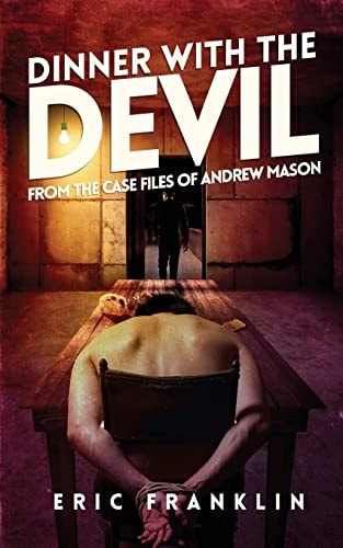 Dinner With The Devil From the Case Files of Andrew Mason