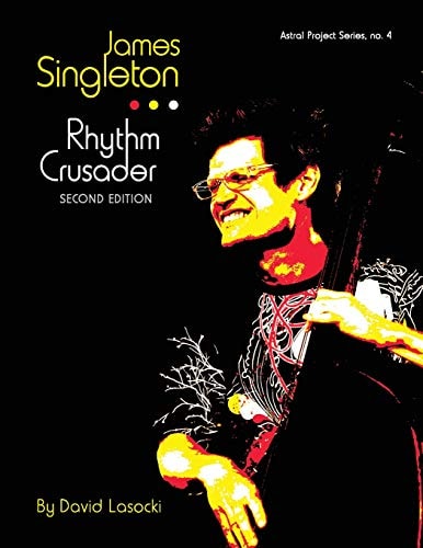 James Singleton, Rhythm Crusader The Life and Work of the New Orleans Improviser and Composer