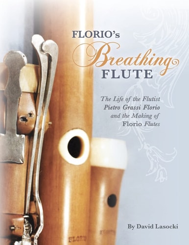 Florio's Breathing Flute The Life of the Flutist Pietro Grassi Florio (?1738-1795) and the Making of Florio Flutes