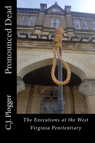Pronounced Dead The Executions at the West Virginia Penitentiary