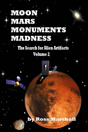 Moon, Mars, Monuments Madness The Search For Alien Artifacts Continues