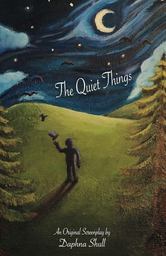 The Quiet Things An Original Screenplay