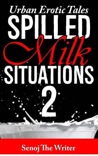 Spilled Milk Situations 2 Urban Erotic Tales