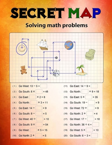 Secret Map Mathematics Workbook Skills, Puzzles That Uses Numbers, Directions to Lead the Correct Goal, Solving Math Problems, Addition, Subtraction, Multiplication, Division
