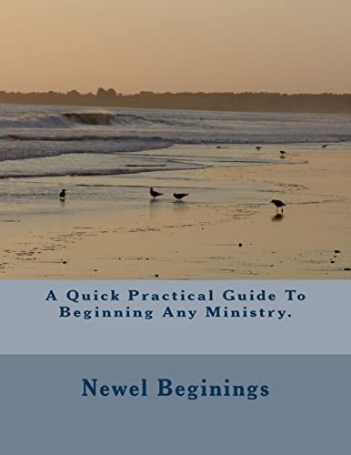 A Quick Practical Guide To Beginning Any Ministry.