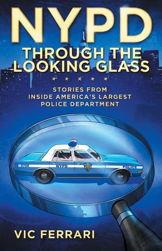 NYPD Through The Looking Glass: Stories From Inside America's Largest Police Department