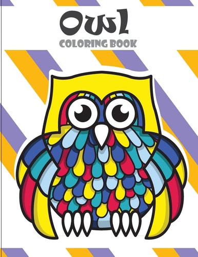 Owl Coloring Book Owl Coloring Books for Adults ( An Owl Coloring Book for Adults and Kids ) Vol.10