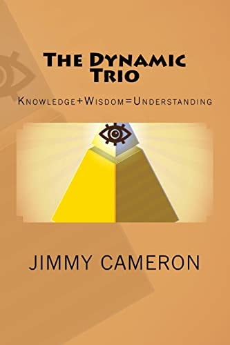 The Dynamic Trio Knowledge + Wisdom = Understanding