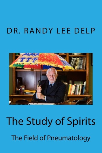 The Study of Spirits The Field of Pneumatology