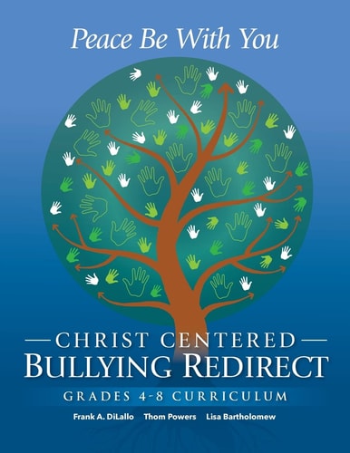 Peace Be With You Christ Centered Bullying Redirect Grades 4-8 Curriculum
