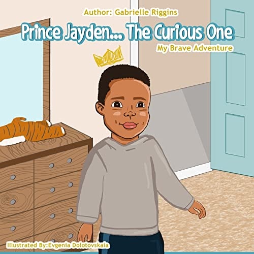 Prince Jayden...The Curious One! My Brave Adventure