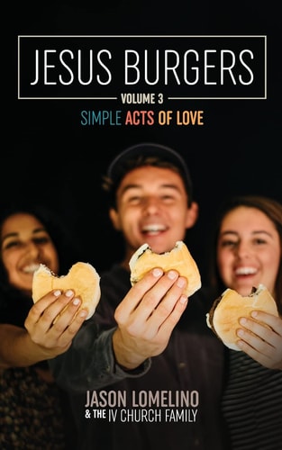 Jesus Burgers Volume 3 Simple Acts of Love