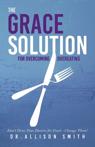 The Grace Solution For Overcoming Overeating