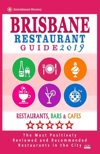 Brisbane Restaurant Guide 2019 Best Rated Restaurants in Brisbane, Australia - 500 Restaurants, Bars and Cafés Recommended for Visitors, 2019