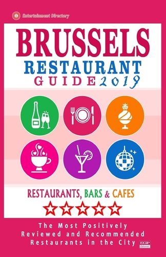 Brussels Restaurant Guide 2019 Best Rated Restaurants in Brussels, Belgium - 500 Restaurants, Bars and Cafés Recommended for Visitors, 2019