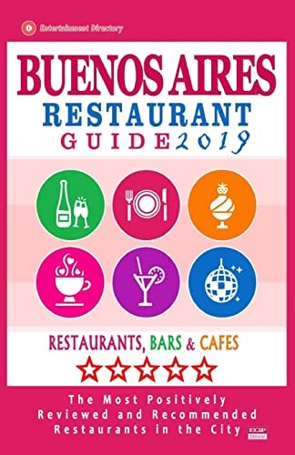 Buenos Aires Restaurant Guide 2019 Best Rated Restaurants in Buenos Aires, Argentina - 500 Restaurants, Bars and Cafés Recommended for Visitors, 2019