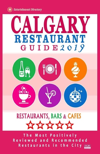 Calgary Restaurant Guide 2019 Best Rated Restaurants in Calgary, Canada - 500 Restaurants, Bars and Cafés Recommended for Visitors, 2019