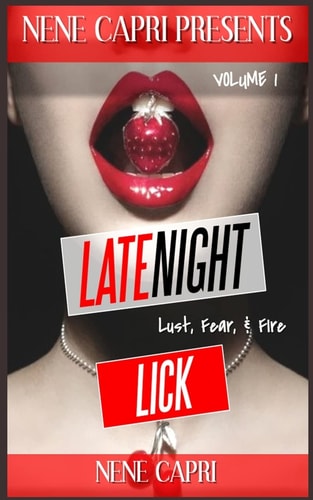 Late Night Lick Lust. Fear. and Fire