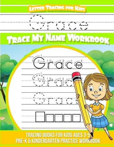 Grace Letter Tracing for Kids Trace My Name Workbook Tracing Books for Kids Ages 3 - 5 Pre-K and Kindergarten Practice Workbook