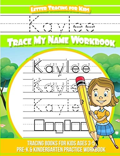 Kaylee Letter Tracing for Kids Trace My Name Workbook Tracing Books for Kids Ages 3 - 5 Pre-K and Kindergarten Practice Workbook