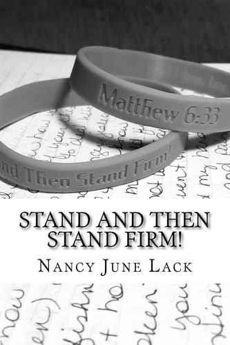 Stand And Then Stand Firm! Words from Jesus Given to One of His Most Faithful Servants.