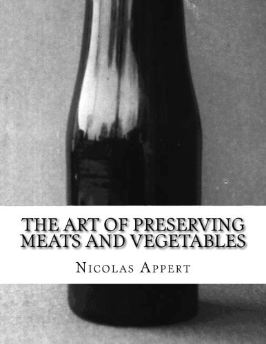 The Art of Preserving Meats and Vegetables The Art of Preserving Animal and Vegetable Substances
