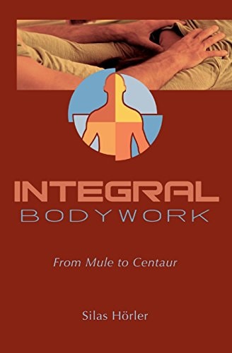 Integral Bodywork From Mule to Centaur