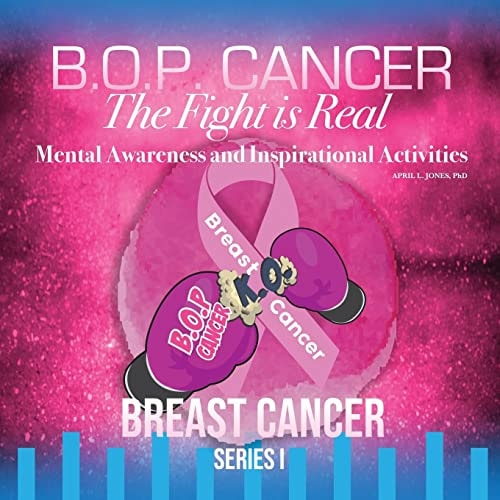 B. O. P. Cancer- the Fight Is Real Mental Wellness and Inspirational Activities