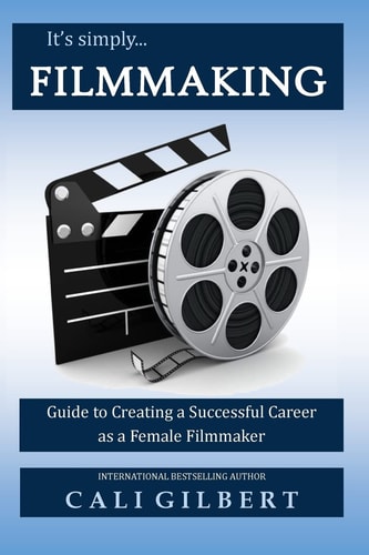 It's Simply Filmmaking Guide to Creating a Successful Career As a Female Filmmaker