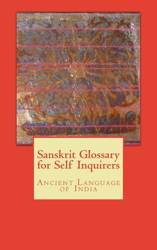 Sanskrit Glossary for Self Inquirers Ancient Language of India