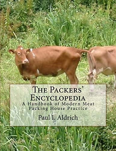The Packers' Encyclopedia A Handbook of Modern Meat Packing House Practice