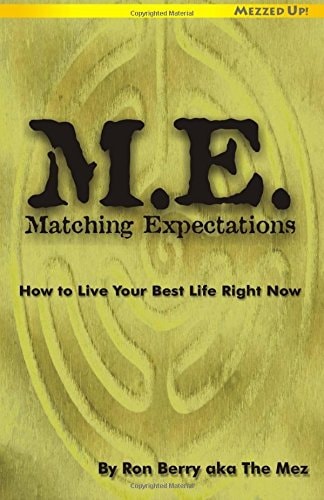 M. E. Matching Expectations How to Live Your Best Life Right Now
