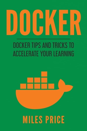 Docker Docker Tips and Tricks to Accelerate Your Learning