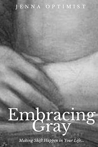 Embracing Gray Making Shift Happen in Your Life...