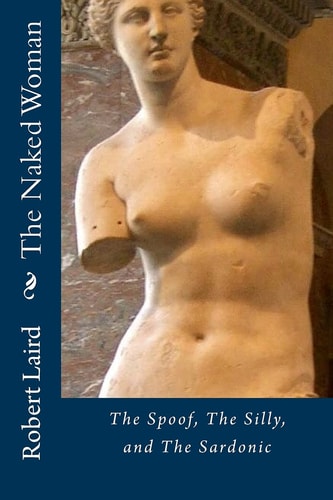 The Naked Woman The Spoof, The Silly, and the Sardonic