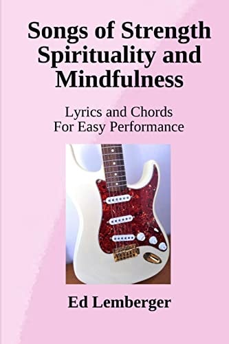 Songs of Strength Spirituality and Mindfulness Lyrics and Chords for Easy Performance