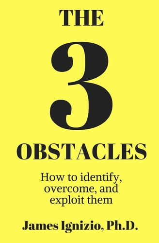 The 3 Obstacles How to Identify, Overcome, and Exploit Them